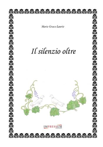 Il silenzio oltre - Marie Grace Laurie - Libro Impressum 2018 | Libraccio.it