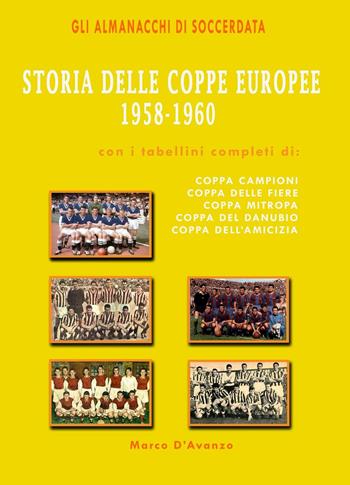 Storia delle coppe europee (1958-1960) - Marco D'Avanzo - Libro Soccerdata 2016 | Libraccio.it