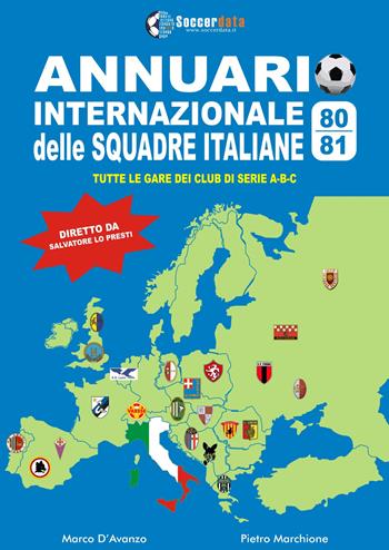 Annuario internazionale delle squadre italiane 1980-1981. Tutte le gare dei club di serie A-B-C - Marco D'Avanzo, Pietro Marchione - Libro Soccerdata 2023 | Libraccio.it