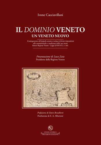 Il dominio veneto. Un Veneto nuovo - Ivone Cacciavillani - Libro Metakom 2020, Studi storici | Libraccio.it