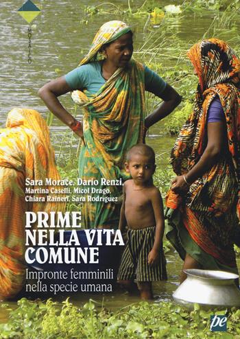 Prime nella vita comune. Impronte femminili nella specie umana  - Libro Prospettiva Edizioni Services & Publishing 2017, Mosaico narrativa | Libraccio.it