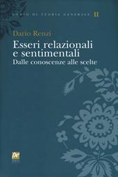 Esseri relazionali e sentimentali. Dalle conoscenze alle scelte