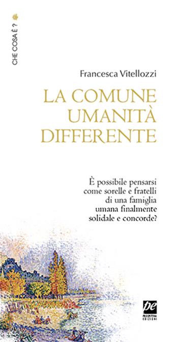 La comune umanità differente - Francesca Vitellozzi - Libro Prospettiva Edizioni Services & Publishing 2018 | Libraccio.it