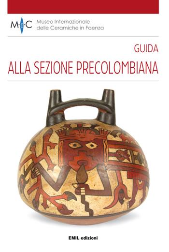 Guida alla sezione precolombiana. Ediz. multilingue  - Libro Emil 2015 | Libraccio.it