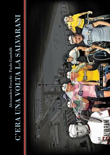 C'era una volta la Salvarani - Alessandro Freschi, Paolo Gandolfi - Libro Kriss 2016 | Libraccio.it