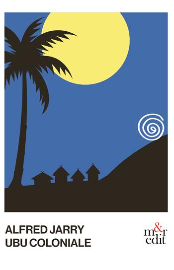 Ubu coloniale. Nuova ediz. - Alfred Jarry - Libro m&r 2025 | Libraccio.it