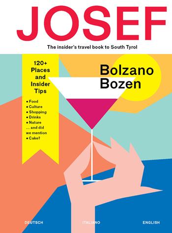 Bolzano-Bozen. Josef. The insider's travel book to South Tyrol. Ediz. tedesca, italiana e inglese - Kunigunde Weissenegger - Libro JOSEF travel book 2015 | Libraccio.it