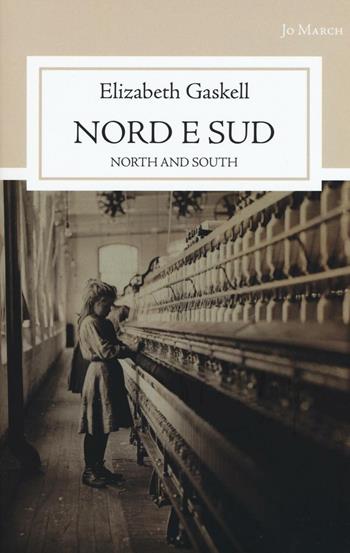 Nord e sud - Elizabeth Gaskell - Libro Jo March 2016, Atlantide | Libraccio.it