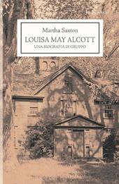 Louisa May Alcott. Una biografia di gruppo