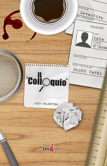 Il colloquio - Luca Valentino - Libro Epigrafia 2016 | Libraccio.it