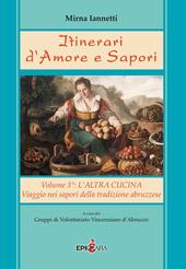 Itinerari d'amore e sapori. Viaggio nei sapori della tradizione abruzzese