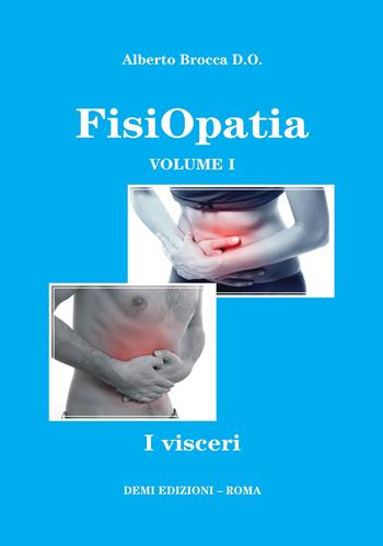 Fisiopatia. Vol. 1: visceri, I. - Alberto Brocca - Libro DEMI 2017 | Libraccio.it