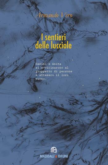 I sentieri delle lucciole - Armando Vero - Libro Maddali e Bruni 2017 | Libraccio.it