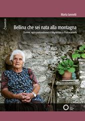 Bellina che sei nata alla montagna. Donne, agro-pastoralismo e migrazioni a Pietracamela