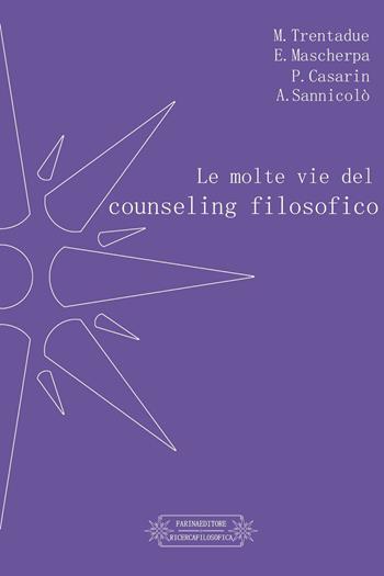 Le molte vie del counseling filosofico  - Libro Farinaeditore 2016, Ricerca filosofica | Libraccio.it
