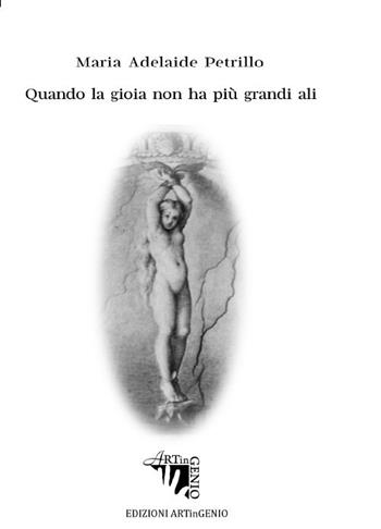 Quando la gioia non ha più grandi ali - Maria Adelaide Petrillo - Libro Artingenio Francesco Corsi 1996, Cantami o diva | Libraccio.it