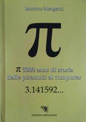 Pi greco. 5000 anni di storia dalle piramidi al computer 3.141592...