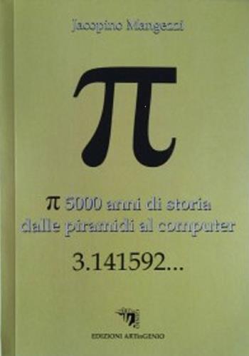 Pi greco. 5000 anni di storia dalle piramidi al computer 3.141592... - Jacopino Mangezzi - Libro Artingenio Francesco Corsi 1996 | Libraccio.it