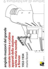 Angiolo Mazzoni del Grande. Centrale termica e cabina apparati della stazione Santa Maria Novella a Firenze. 1932-1934. Ediz. italiana e inglese
