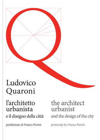 Ludovico Quaroni, l'architetto urbanista e il disegno della città. Ediz. italiana e inglese - Ludovico Quaroni - Libro Ilios 2019, Parole di architettura | Libraccio.it