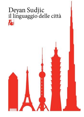 Il linguaggio delle città. Ediz. illustrata - Deyan Sudjic - Libro Ilios 2021, Parole di architettura | Libraccio.it