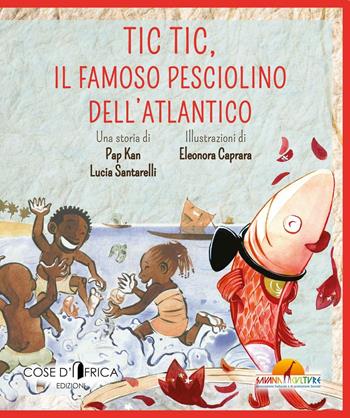 Tic tic. Il famoso pesce dell'Adriatico - Pap Kan - Libro Ass. Cult. Savana Culture 2016 | Libraccio.it
