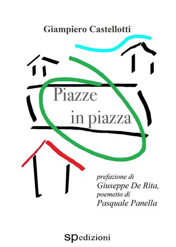 Piazze in piazza - Giampiero Castellotti - Libro Spedizioni 2015 | Libraccio.it
