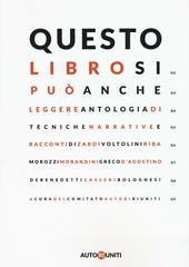 Questo libro si può anche leggere. Antologia di tecniche narrative e racconti