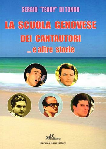 La scuola genovese dei cantautori... e altre storie - Sergio Di Tonno - Libro Rossi Riccardo 2016 | Libraccio.it