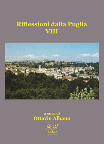Riflessioni dalla Puglia. Vol. 8 - Ottavio Albano - Libro Sagraf 2016 | Libraccio.it