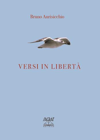 Versi in libertà - Bruno Aurisicchio - Libro Sagraf 2021 | Libraccio.it