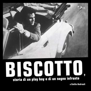 Biscotto, storia di un play boy e di un sogno infranto - Emilio Andreoli - Libro Ego 2016, Tascabili | Libraccio.it