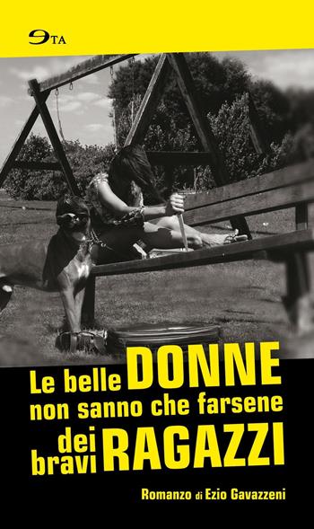 Le belle donne non sanno che farsene dei bravi ragazzi - Ezio Gavazzeni - Libro Ego 2016, Età tascabili giallo | Libraccio.it