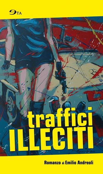 Traffici illeciti - Emilio Andreoli - Libro Ego 2016, Età tascabili giallo | Libraccio.it