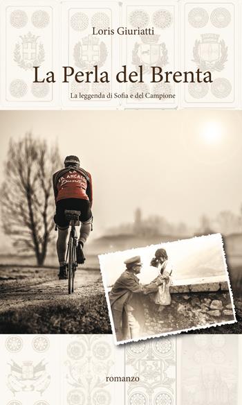 La perla del Brenta. La leggenda di Sofia e del campione - Loris Giuriatti - Libro che Storia! 2016 | Libraccio.it