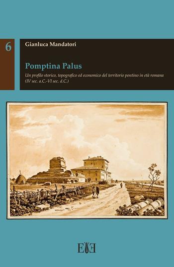 Pomptina Palus. Un profilo storico, topografico ed economico del territorio pontino in età romana (IV sec. a.C.-VI sec. d.C.) - Gianluca Mandatori - Libro Edizioni Espera 2016, Studi archeologici | Libraccio.it