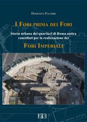 I Fori prima dei Fori. Storia urbana dei quartieri di Roma antica cancellati per la realizzazione dei Fori imperiali
