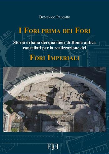 I Fori prima dei Fori. Storia urbana dei quartieri di Roma antica cancellati per la realizzazione dei Fori imperiali - Domenico Palombi - Libro Edizioni Espera 2016 | Libraccio.it