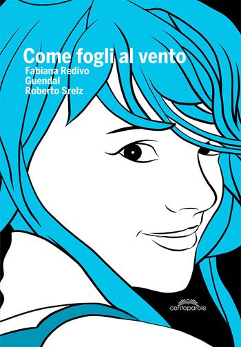 Come fogli al vento - Roberto Srelz, Fabiana Redivo, Guendal - Libro CentoParole 2018 | Libraccio.it