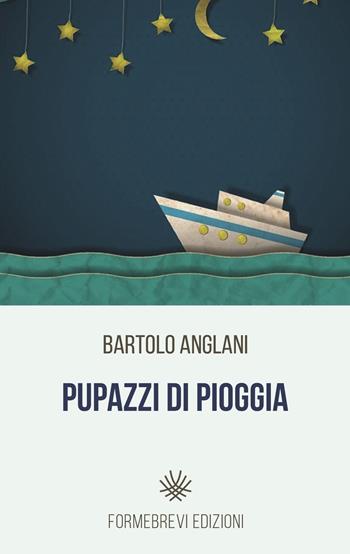Pupazzi di pioggia - Bartolo Anglani - Libro Formebrevi Edizioni 2017 | Libraccio.it