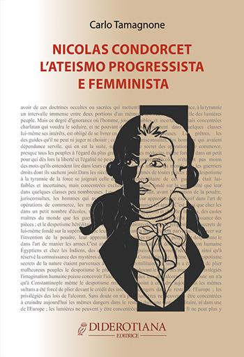 Nicolas Condorcet. L'ateismo progressista e femminista - Carlo Tamagnone - Libro Diderotiana Editrice 2017, Collezione filosofia | Libraccio.it