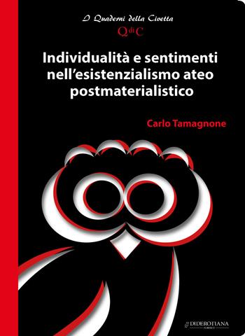 Individualità e sentimenti nell'esistenzialismo ateo postmaterialistico - Carlo Tamagnone - Libro Diderotiana Editrice 2017 | Libraccio.it
