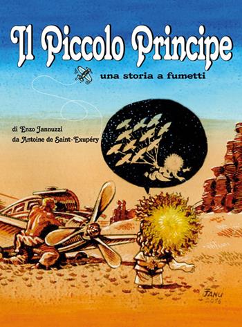 Il Piccolo Principe da Antoine de Saint-Exupéry. Una storia a fumetti - Enzo Jannuzzi - Libro Excalibur (Milano) 2016 | Libraccio.it