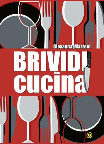 Brividi in cucina - Giovanna Mazzoni - Libro Excalibur (Milano) 2016, Cerchiogiallo | Libraccio.it