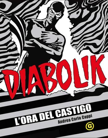 L'ora del castigo. Diabolik - Andrea Carlo Cappi - Libro Excalibur (Milano) 2016, I romanzi di Diabolik | Libraccio.it