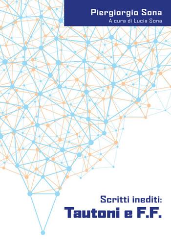 Tautoni e F.F. Scritti inediti. Ediz. italiana e inglese - Piergiorgio Sona - Libro Excalibur (Milano) 2016 | Libraccio.it