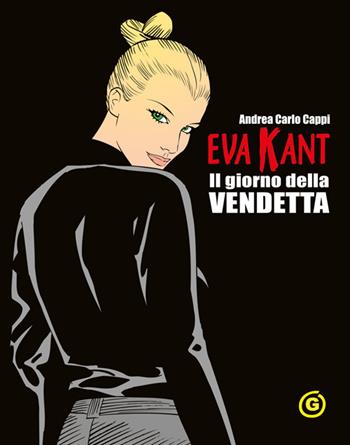 Eva Kant. Il giorno della vendetta - Andrea Carlo Cappi - Libro Excalibur (Milano) 2017, I romanzi di Diabolik | Libraccio.it