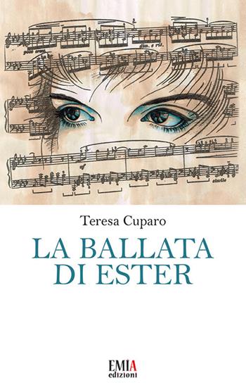 La ballata di Ester - Teresa Cuparo - Libro Emia Edizioni 2019 | Libraccio.it