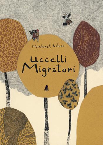 Uccelli migratori - Michael Roher - Libro Il Brucofarfalla 2018 | Libraccio.it