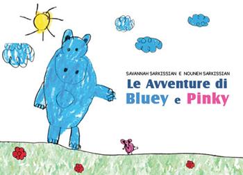 Le avventure di Bluey e Pinky - Nouneh Sarkissian - Libro Il Brucofarfalla 2021 | Libraccio.it